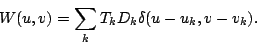 \begin{displaymath}
W(u,v)=\sum_k T_k D_k \delta(u-u_k,v-v_k).
\end{displaymath}